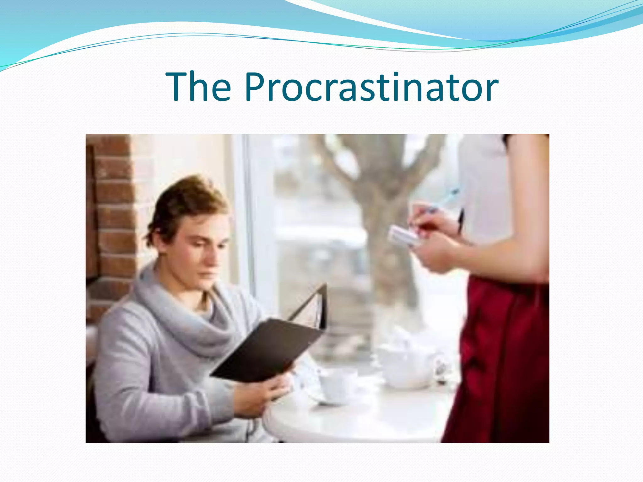 The Procrastinator
 