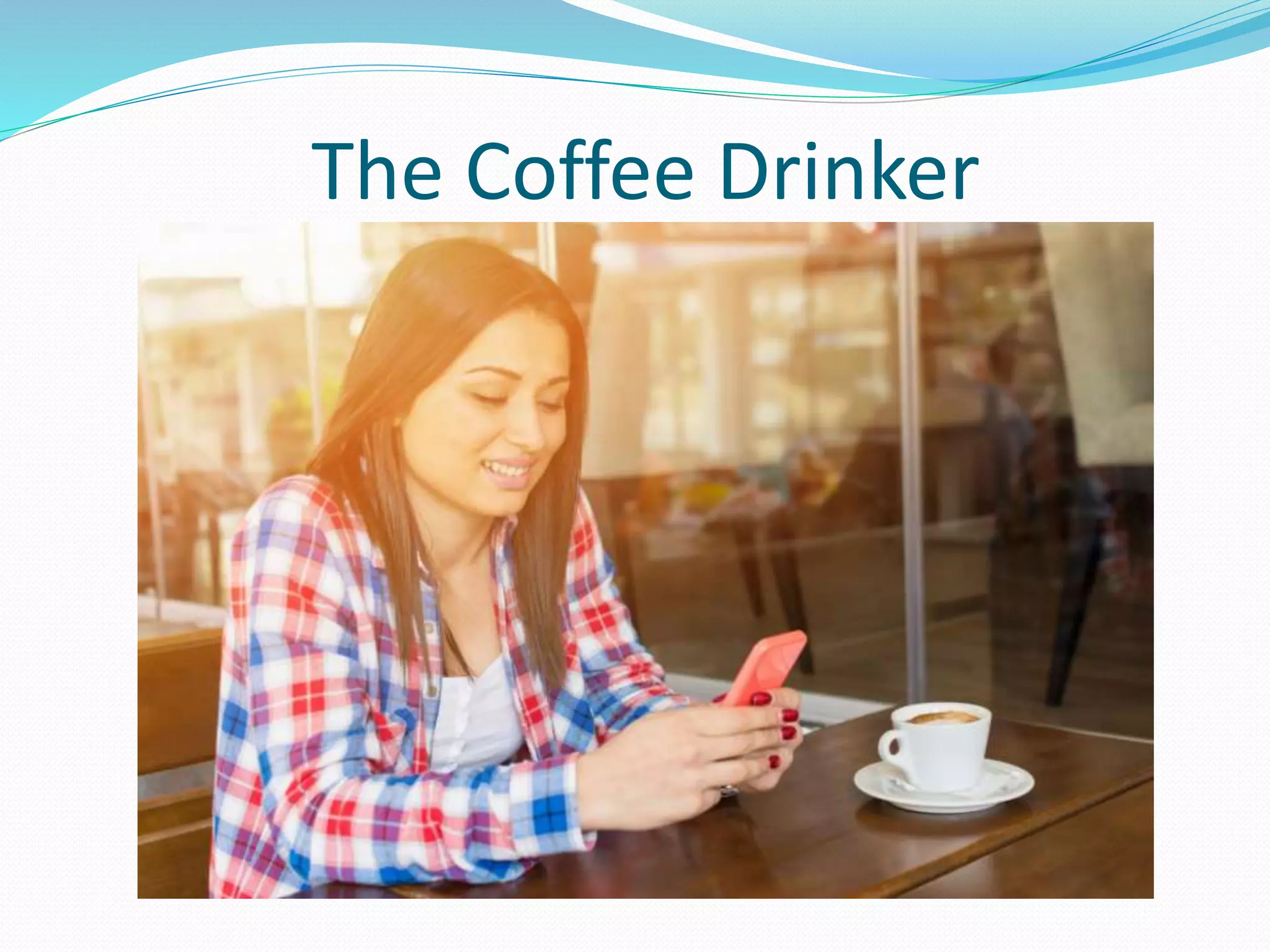 The Coffee Drinker
 