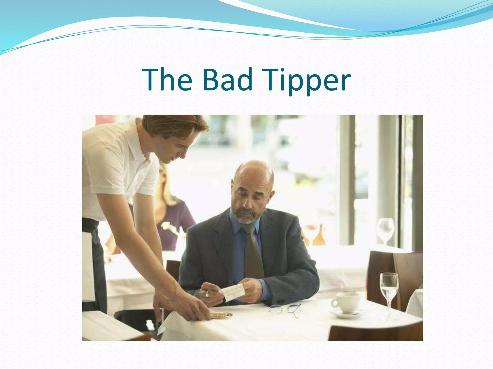 The Bad Tipper
 