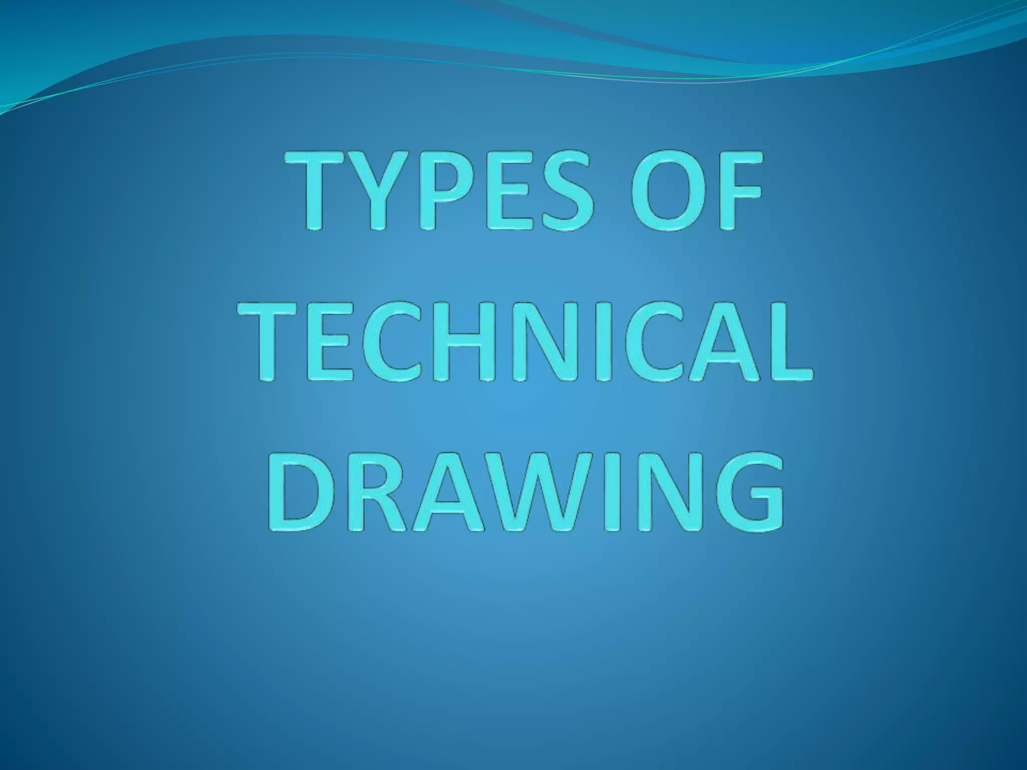 Types Of Technical Drawing PPT