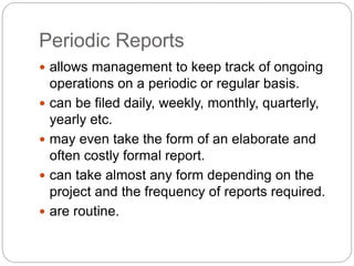 Periodic Reports
 allows management to keep track of ongoing
operations on a periodic or regular basis.
 can be filed da...