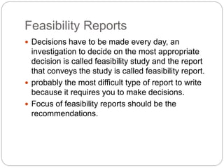 Feasibility Reports
 Decisions have to be made every day, an
investigation to decide on the most appropriate
decision is ...