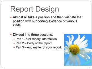 Report Design
 Almost all take a position and then validate that
position with supporting evidence of various
kinds.
 Di...
