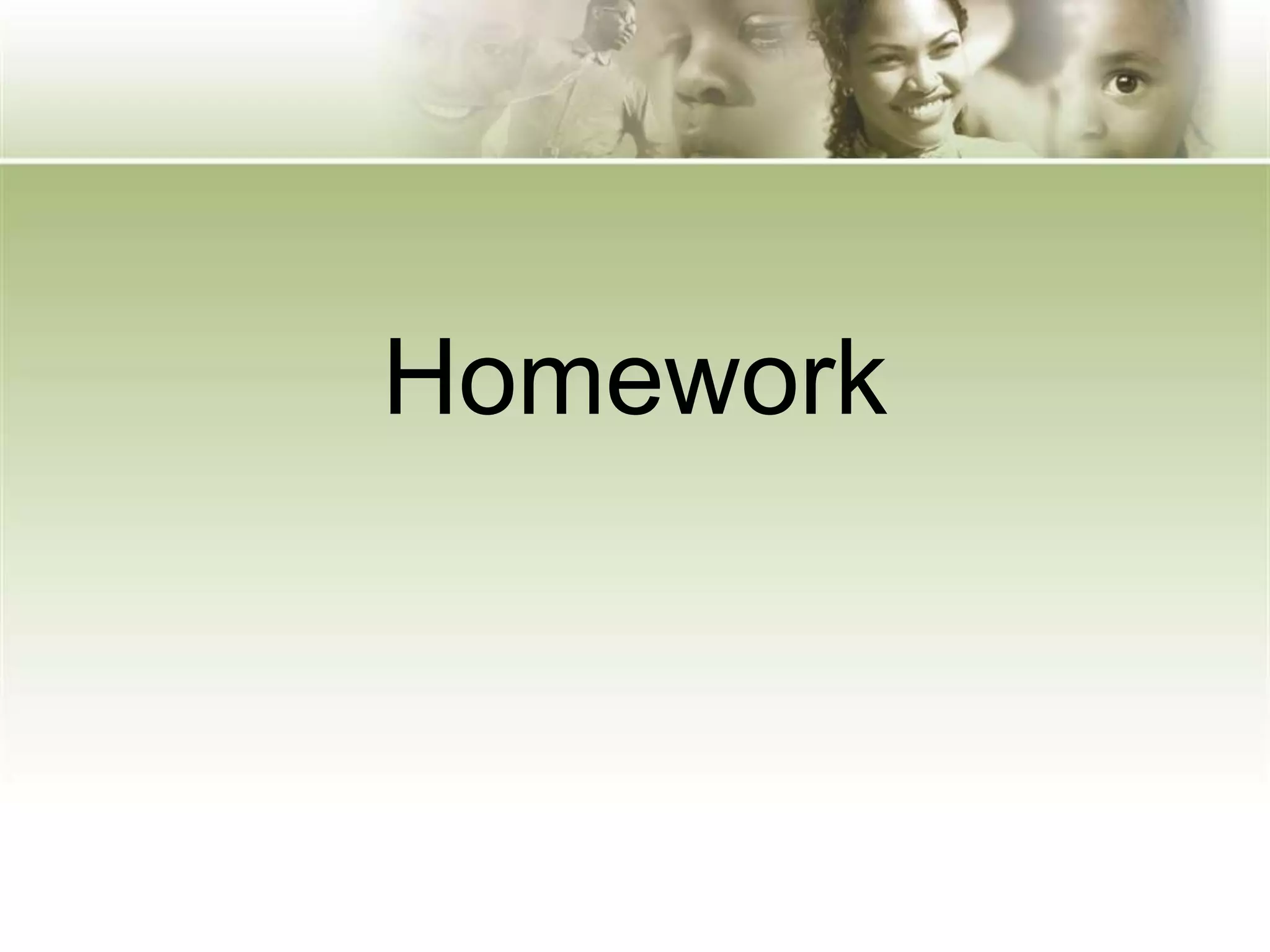 Homework
 