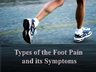 Types of the foot pain and its symptoms