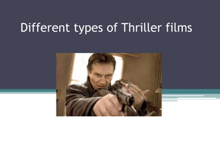 Different types of Thriller films
 