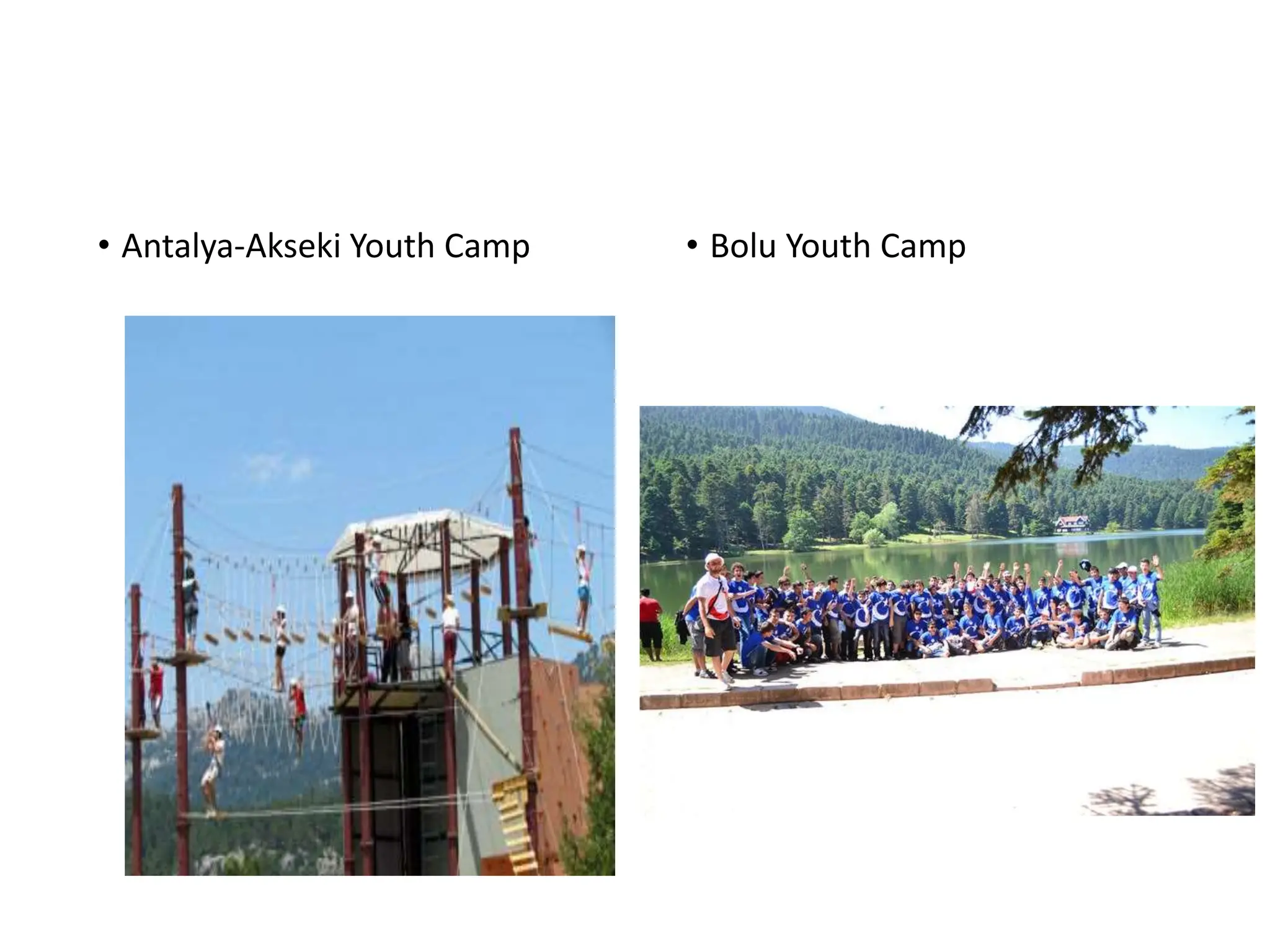 • Antalya-Akseki Youth Camp • Bolu Youth Camp
 