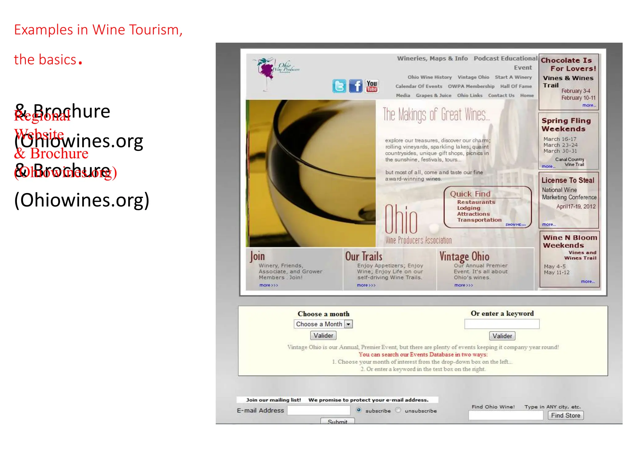 Examples in Wine Tourism,
the basics.
& Brochure
(Ohiowines.org
& Brochure
(Ohiowines.org)
Regional
Website
& Brochure
(Ohiowines.org)
 