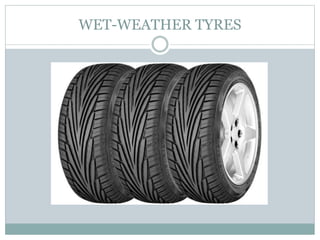 WET-WEATHER TYRES
 
