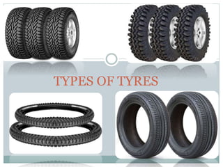 TYPES OF TYRES
 