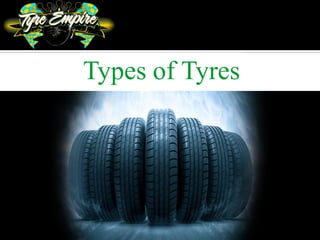 Types of Tyres
 