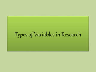 Types of Variables in Research
 