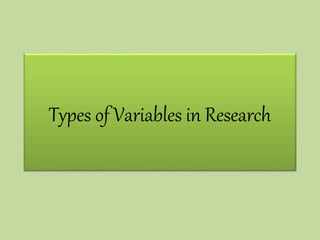 Types of Variables in Research
 