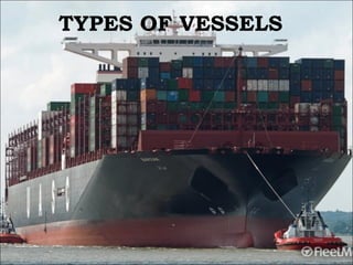 TYPES OF VESSELS
 