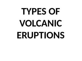 DIFFERENT TYPES OF VOLCANIC ERUPTION.pptx GRADE 9 | PPTX
