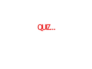 QUIZ…
 