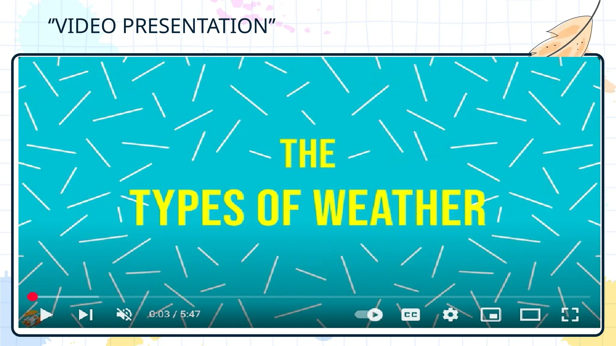 ‘’VIDEO PRESENTATION’’
 