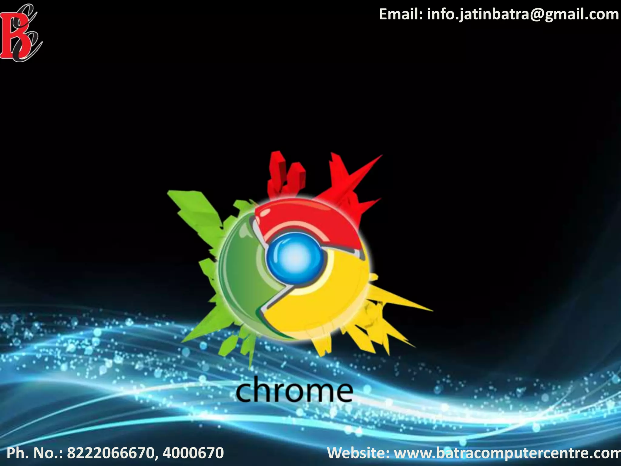 Ph. No.: 8222066670, 4000670
Email: info.jatinbatra@gmail.com
Website: www.batracomputercentre.com
 