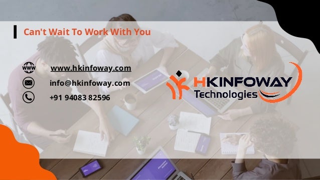 Can't Wait To Work With You
www.hkinfoway.com
info@hkinfoway.com
+91 94083 82596
 