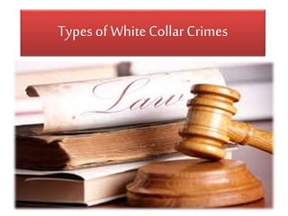 Types of WhiteCollar Crimes
 