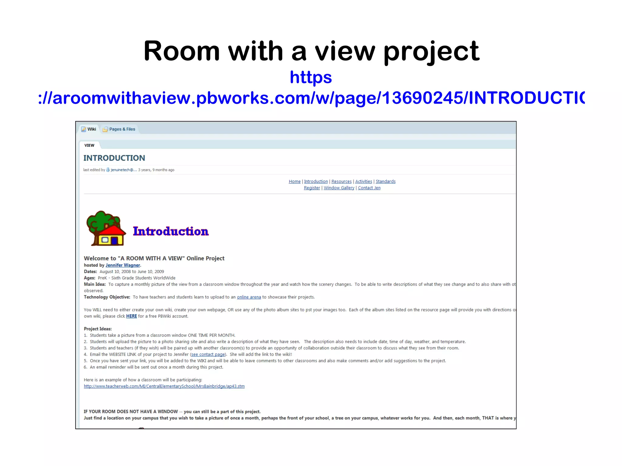 Room with a view project
https://aroomwithaview.pbworks.com/w/page/13690245/INTRODUCTIO
 