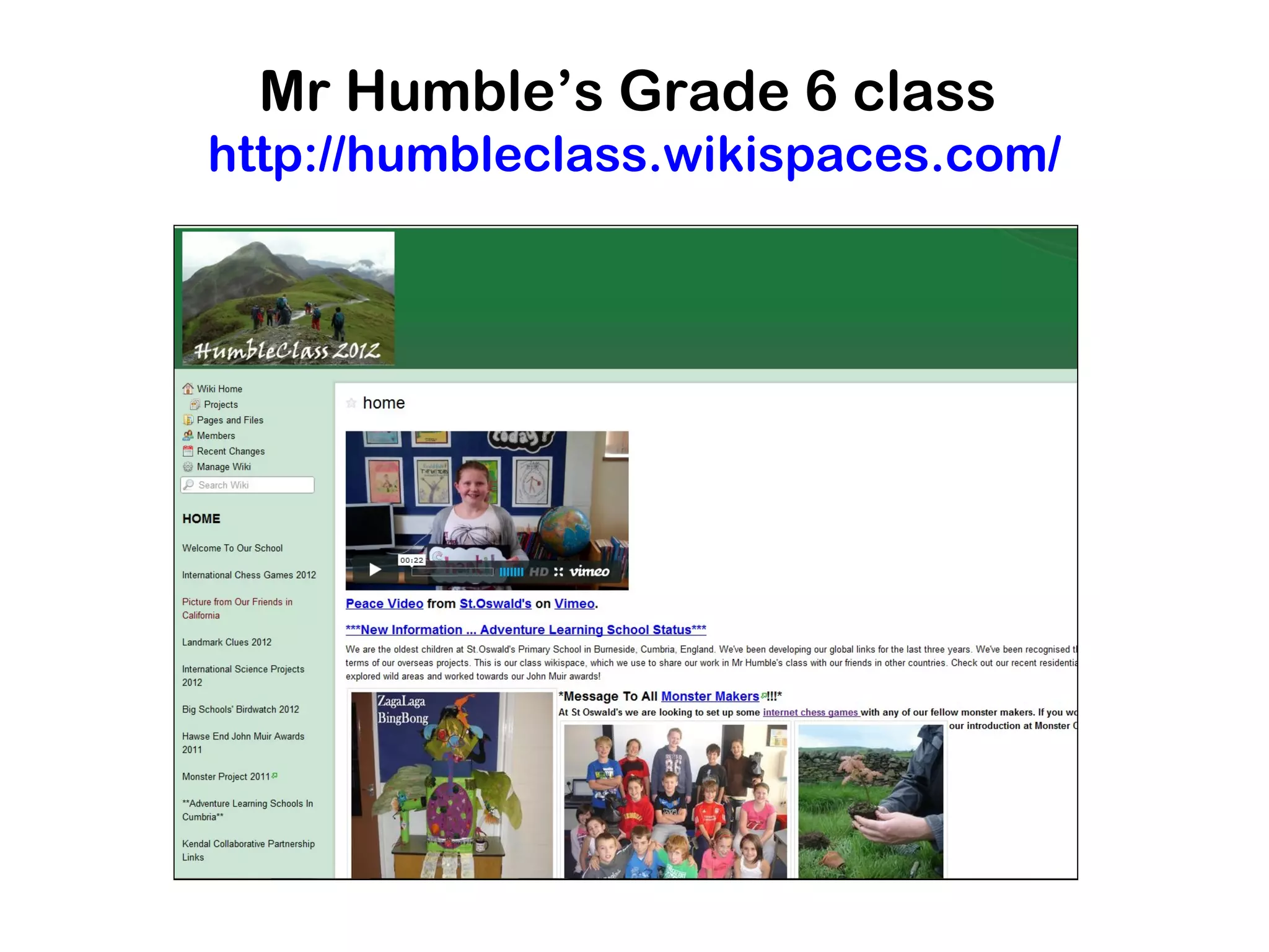 Mr Humble’s Grade 6 class
http://humbleclass.wikispaces.com/
 