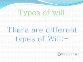 Types of will
There are different
types of Will:-
 