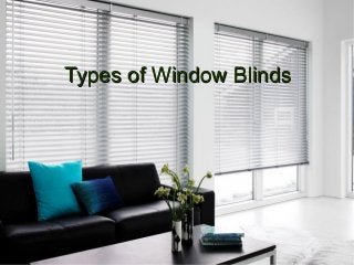 Types of Window BlindsTypes of Window Blinds
 