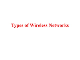 Types of Wireless Networks
 