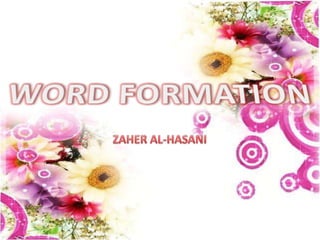 WORD FORMATION ZAHER AL-HASANI 