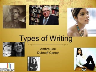 Types of Writing	 Ambre Lee Dubnoff Center 