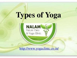 Types of Yoga
http://www.yogaclinic.co.in/
 