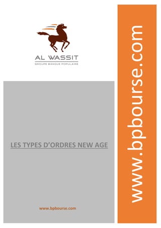 www.bpbourse.comLES TYPES D’ORDRES NEW AGE
 