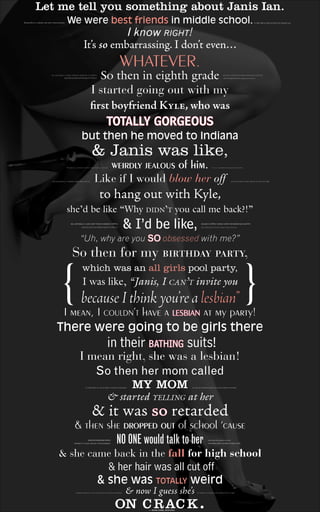 Let me tell you something about Janis Ian.
We were best friends in middle school.
I know right!
It’s so embarrassing. I do...