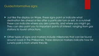 Guide Informative Signs types of traffic signs and road signs in the road | PPTX