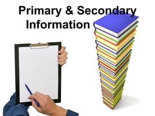 Primary & Secondary
Information
 