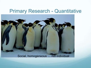 Secondary Research – External*Organizational publications