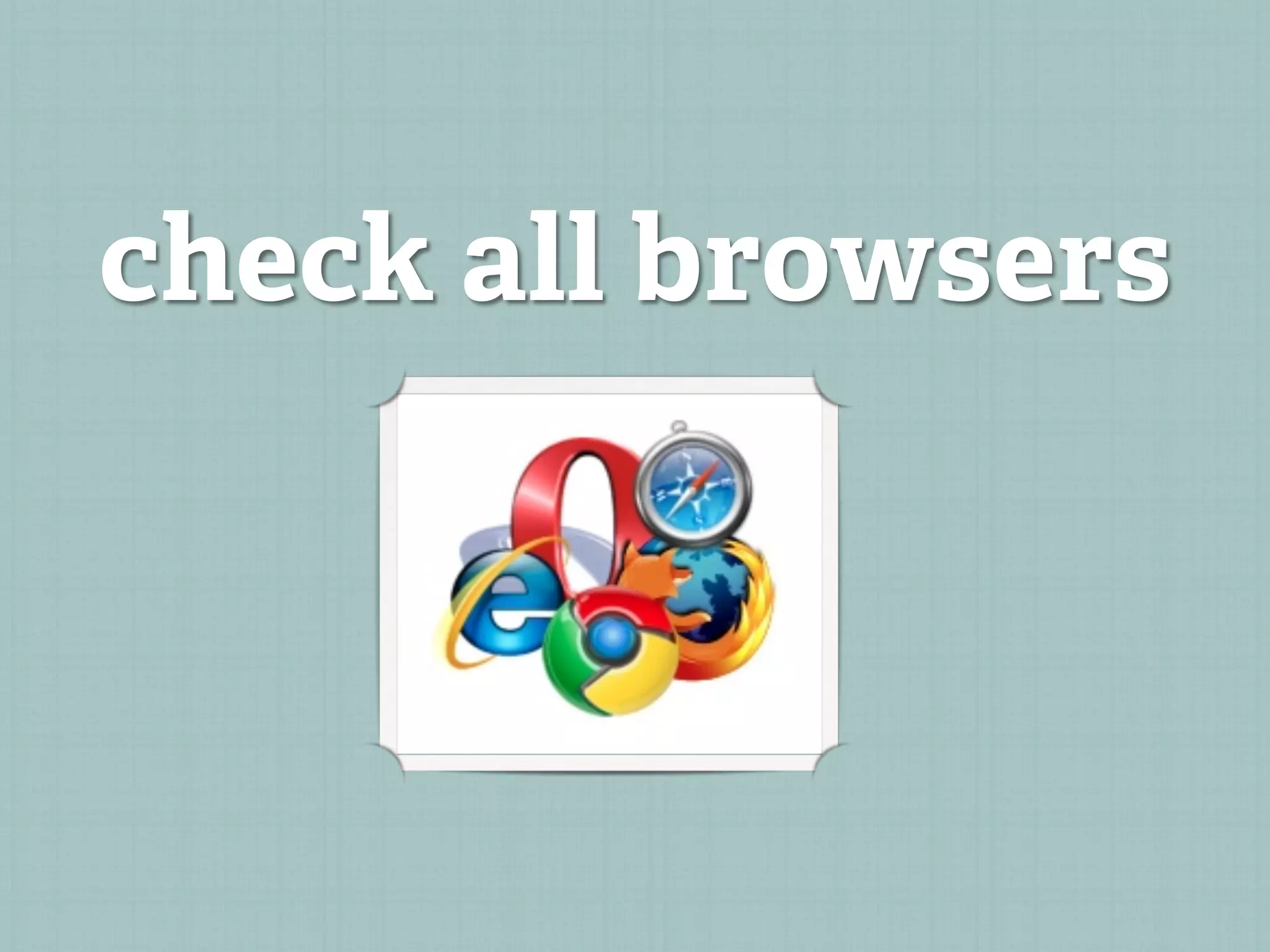 check all browsers
 