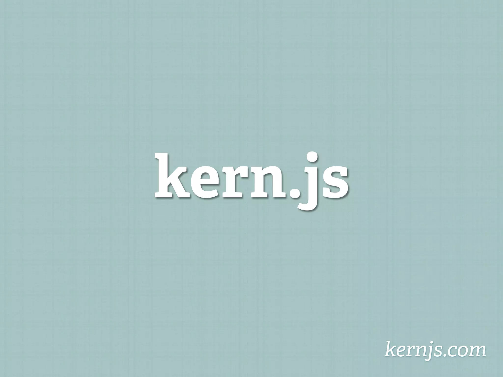 kern.js

          kernjs.com
 