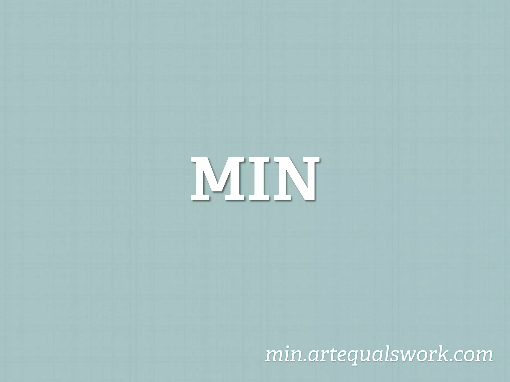 MIN

 min.artequalswork.com
 
