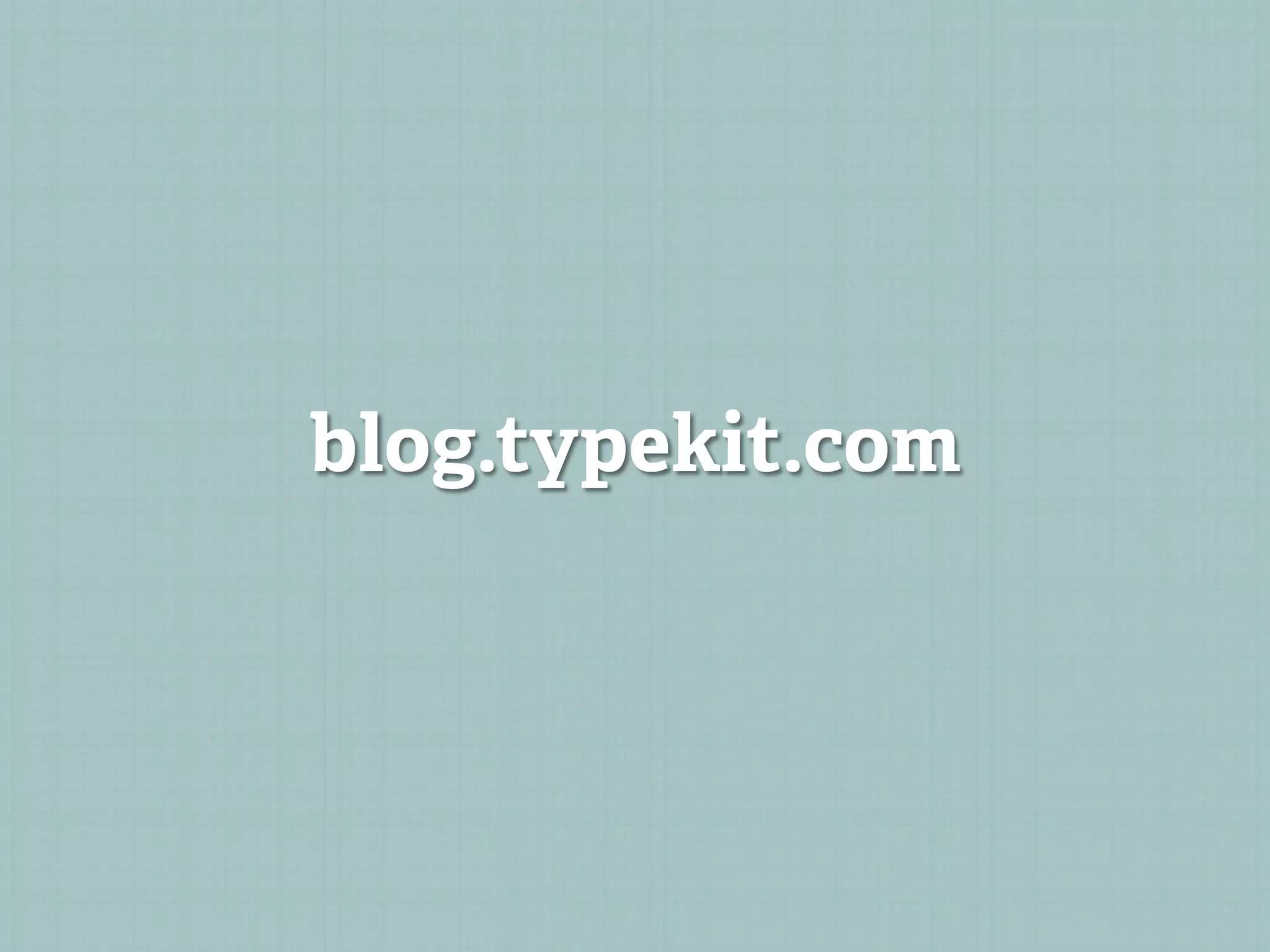 blog.typekit.com
 