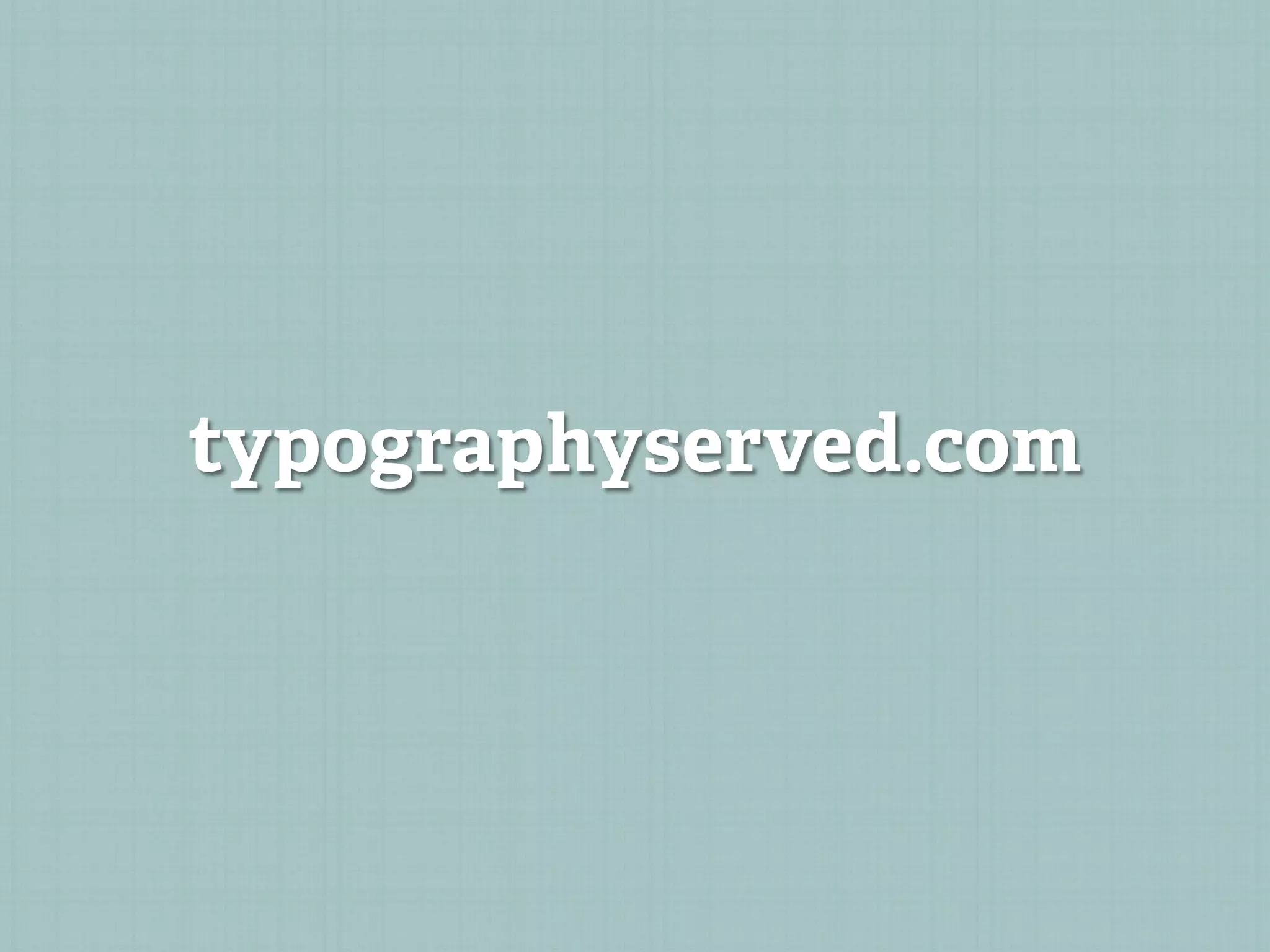 typographyserved.com
 