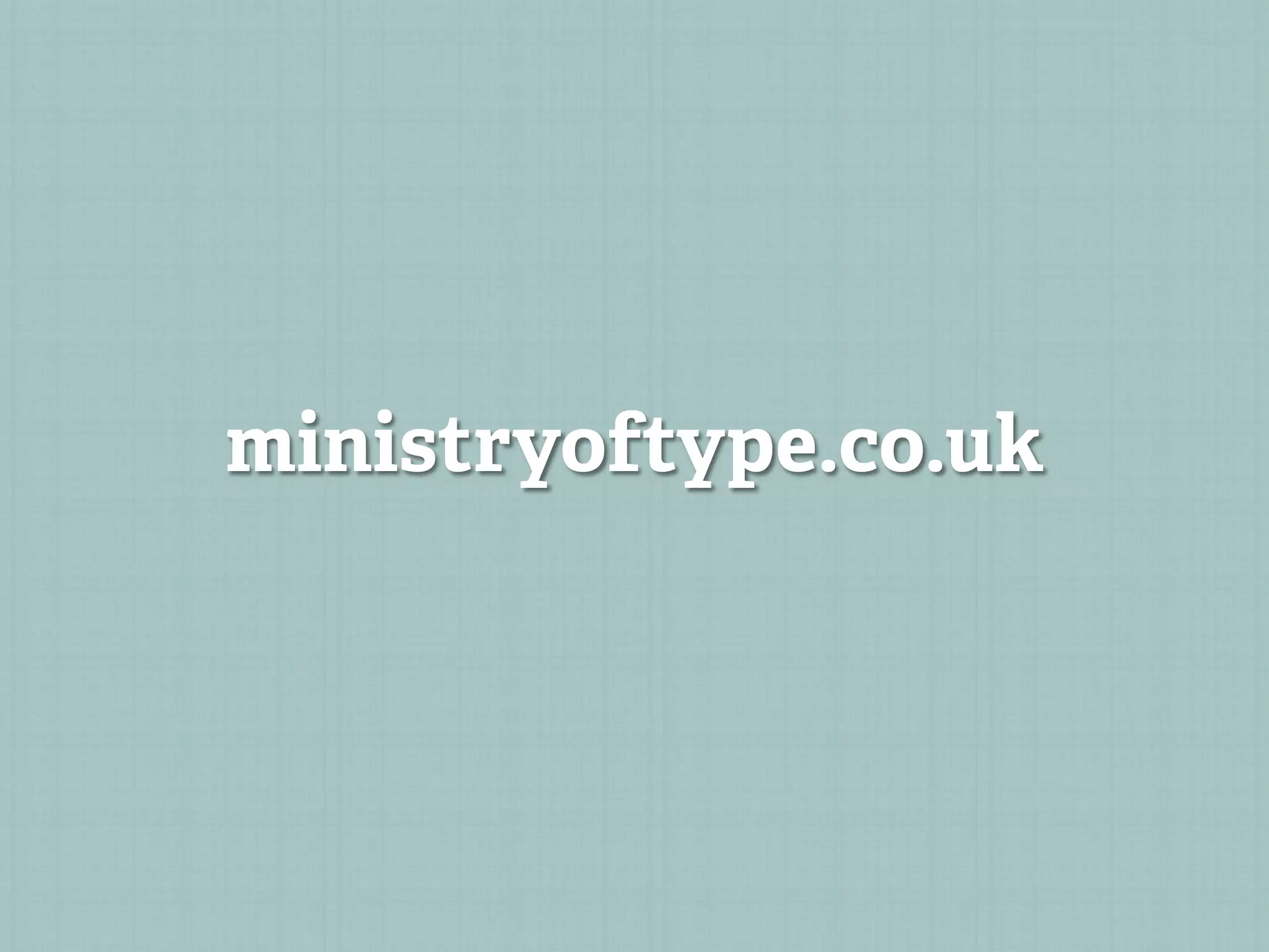 ministryoftype.co.uk
 