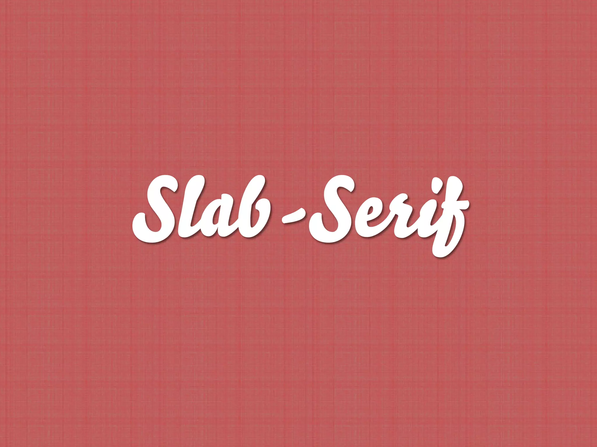 Slab-Serif
 