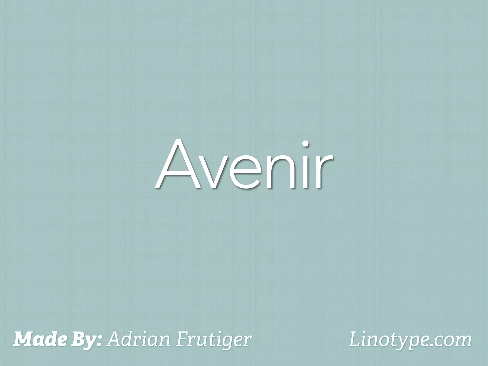 Avenir

Made By: Adrian Frutiger   Linotype.com
 