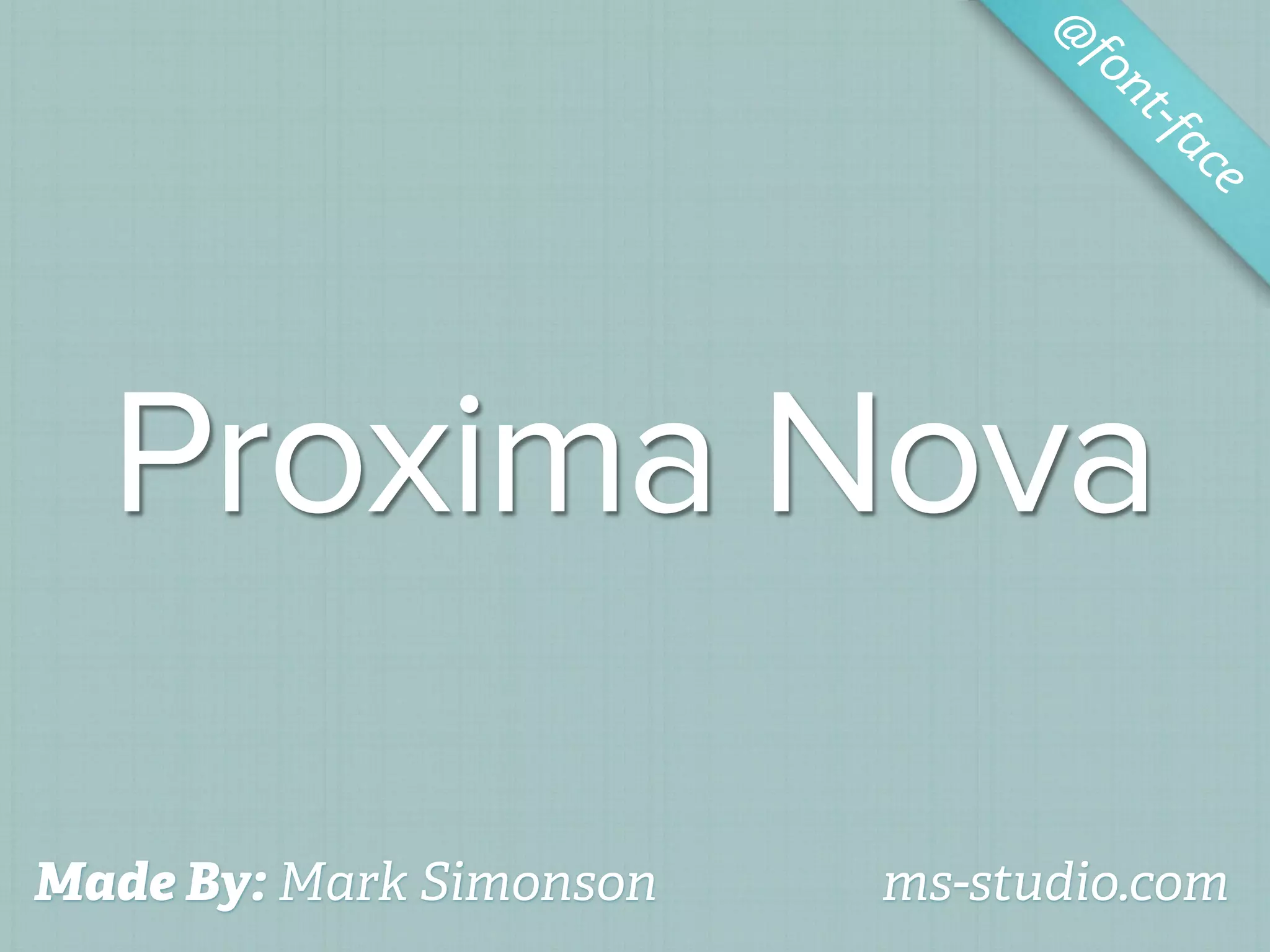 @
                                fo
                                   nt-f
                                       ac
                                         e




  Proxima Nova

Made By: Mark Simonson   ms-studio.com
 