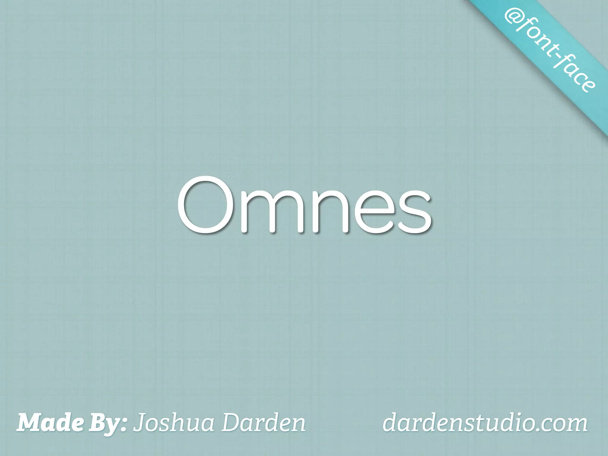 @
                                   fo
                                      nt-f
                                          ac
                                            e




           Omnes

Made By: Joshua Darden   dardenstudio.com
 