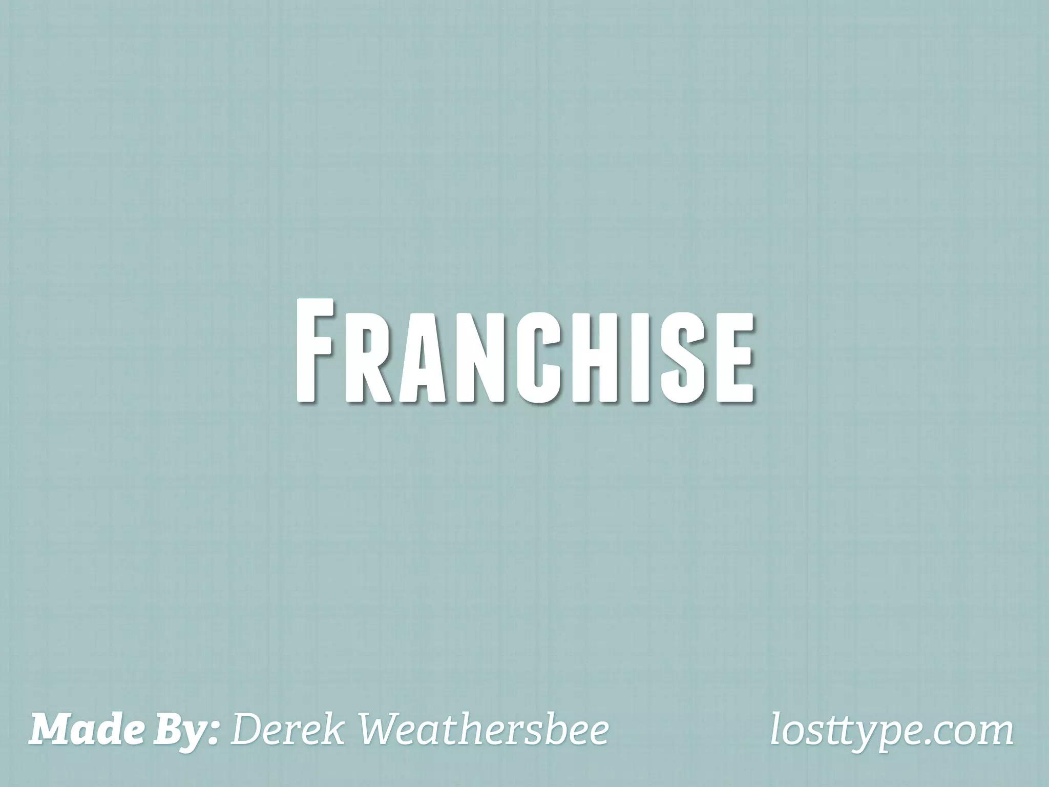 Franchise

Made By: Derek Weathersbee   los ype.com
 