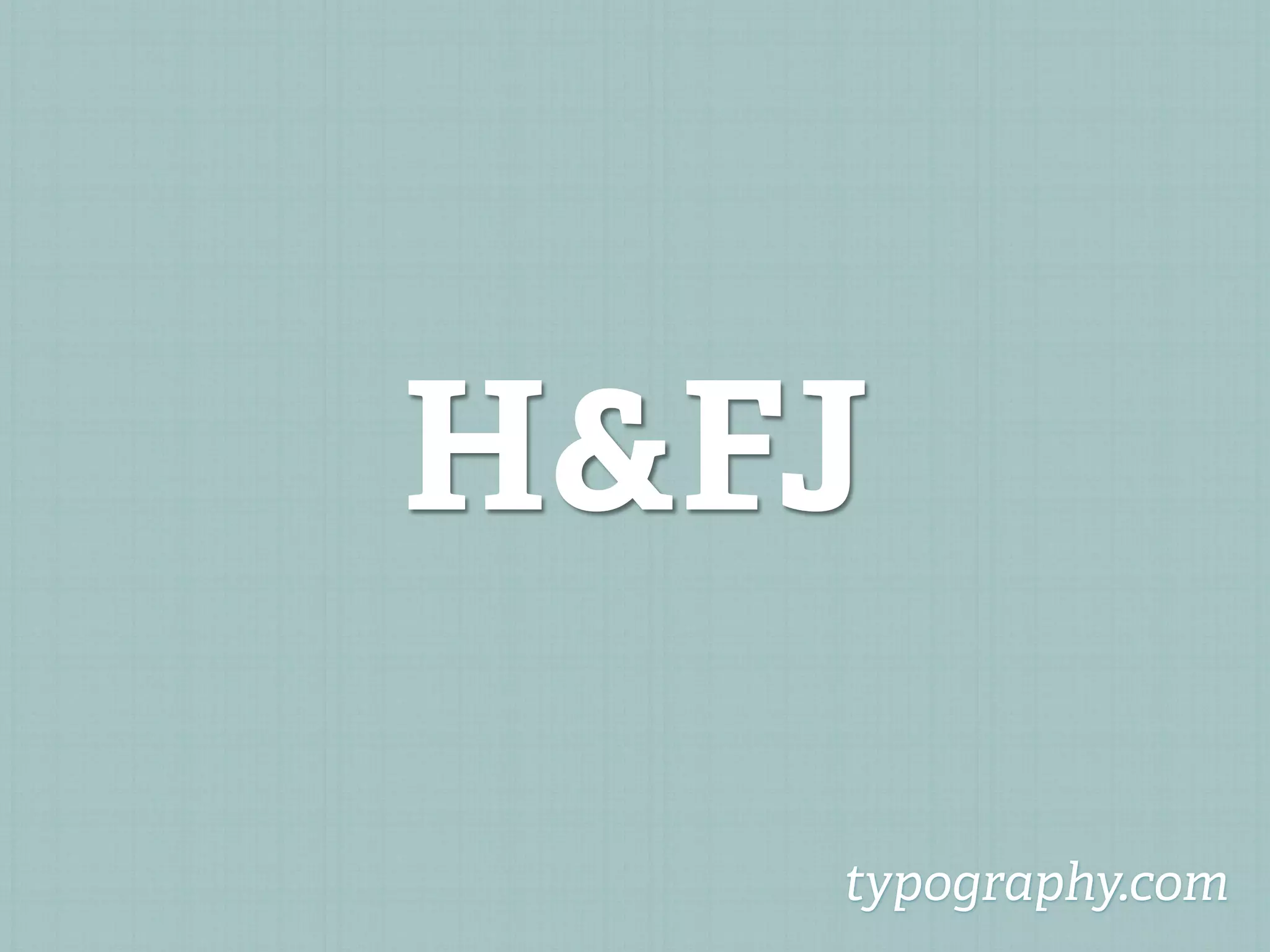 H&FJ

   typography.com
 