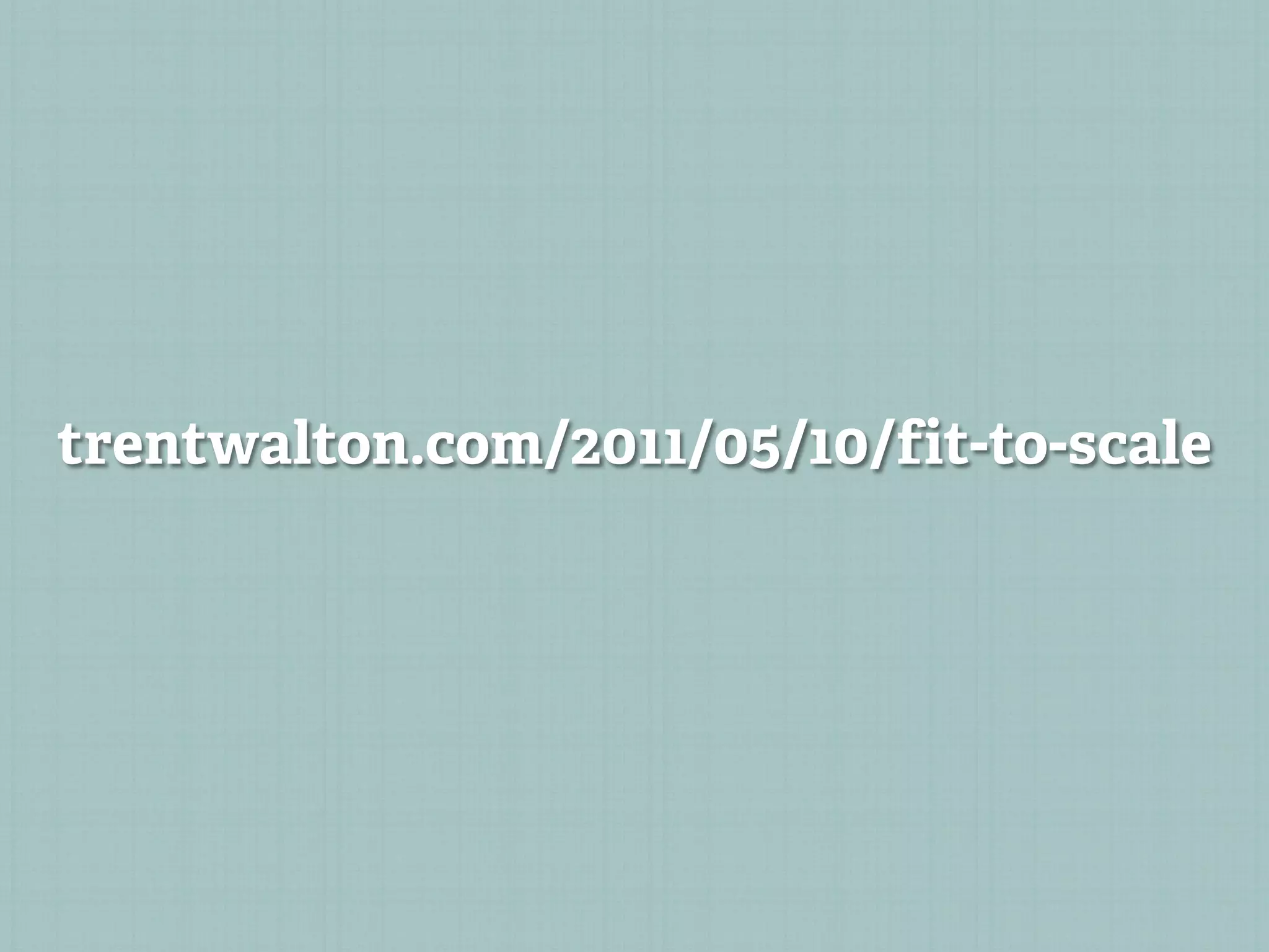 trentwalton.com/2011/05/10/fit-to-scale
 